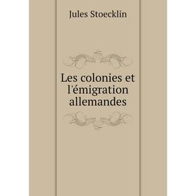 

Книга Les colonies et l'émigration allemandes