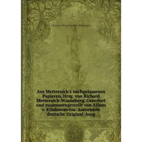 

Книга Aus Metternich's nachgelassenen Papieren