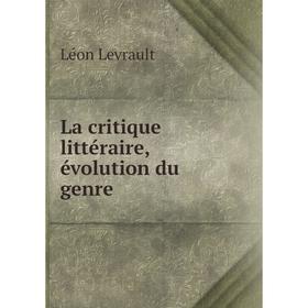 

Книга La critique littéraire, évolution du genre