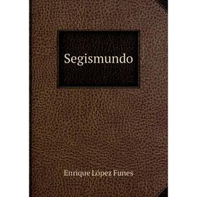 

Книга Segismundo. Enrique López Funes