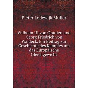 

Книга Wilhelm III von Oranien und Georg Friedrich von Waldeck