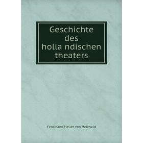 

Книга Geschichte des holländischen theaters. Ferdinand Heller von Hellwald