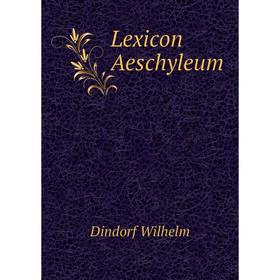 

Книга Lexicon Aeschyleum