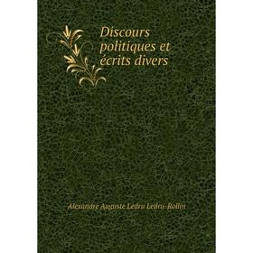 

Книга Discours politiques et écrits divers. Alexandre Auguste Ledru Ledru-Rollin