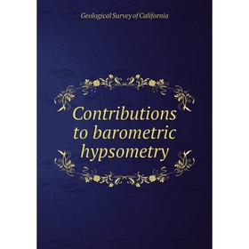 

Книга Contributions to barometric hypsometry. Geological Survey of California