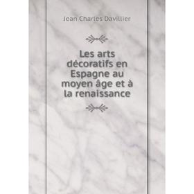 

Книга Les arts décoratifs en Espagne au moyen âge et à la renaissance