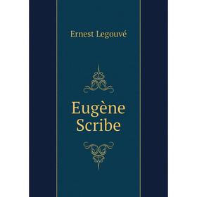 

Книга Eugène Scribe. Ernest Legouvé