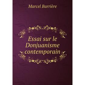 

Книга Essai sur le Donjuanisme contemporain. Marcel Barrière