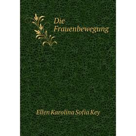 

Книга Die Frauenbewegung. Ellen Karolina Sofia Key