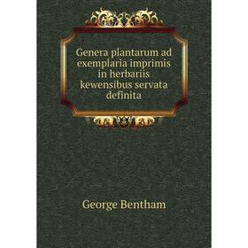 

Книга Genera plantarum ad exemplaria imprimis in herbariis kewensibus servata definita. George Bentham