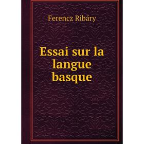 

Книга Essai sur la langue basque. Ferencz Ribáry