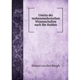 

Книга Umriss der muhammedanischen Wissenschaften nach Ibn Haldun. Simon van den Bergh