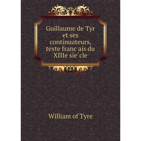 

Книга Guillaume de Tyr et ses continuateurs, texte français du XIIIe siècle. William of Tyre