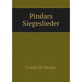 

Книга Pindars Siegeslieder. Friedrich Mezger