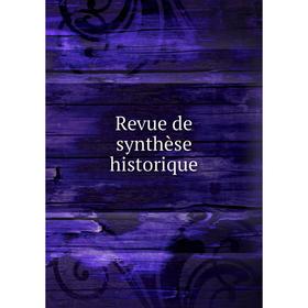 

Книга Revue de synthèse historique