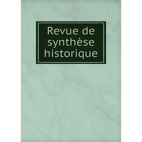 

Книга Revue de synthèse historique