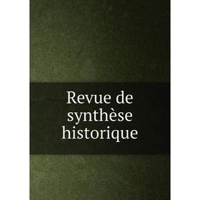 

Книга Revue de synthèse historique