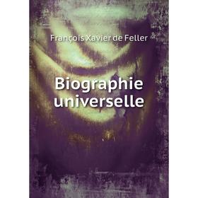 

Книга Biographie universelle. François Xavier de Feller