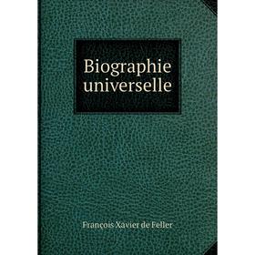 

Книга Biographie universelle. François Xavier de Feller