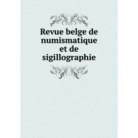 

Книга Revue belge de numismatique et de sigillographie