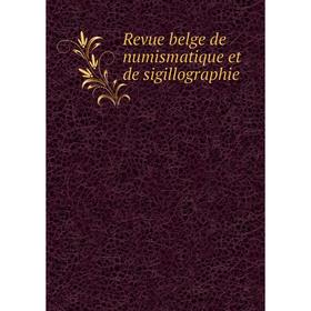 

Книга Revue belge de numismatique et de sigillographie