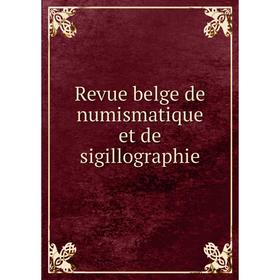 

Книга Revue belge de numismatique et de sigillographie