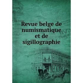 

Книга Revue belge de numismatique et de sigillographie