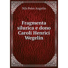 

Книга Fragmenta silurica e dono Caroli Henrici Wegelin. Nils Peter Angelin