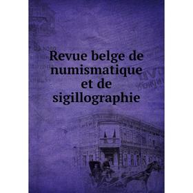 

Книга Revue belge de numismatique et de sigillographie