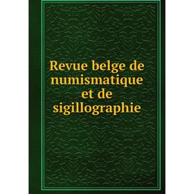 

Книга Revue belge de numismatique et de sigillographie