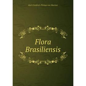 

Книга Flora Brasiliensis. Karl Friedrich Philipp von Martius