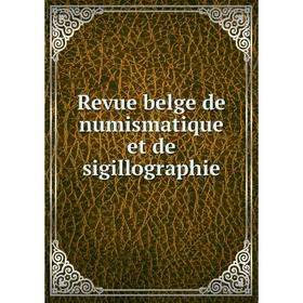 

Книга Revue belge de numismatique et de sigillographie