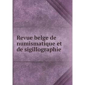 

Книга Revue belge de numismatique et de sigillographie