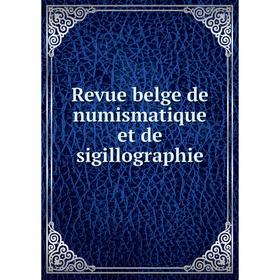 

Книга Revue belge de numismatique et de sigillographie