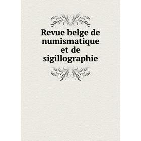 

Книга Revue belge de numismatique et de sigillographie