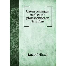 

Книга Untersuchungen zu Cicero's philosophischen Schriften. Rudolf Hirzel