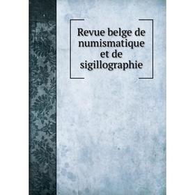 

Книга Revue belge de numismatique et de sigillographie