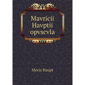 

Книга Mavricii Havptii opvscvla