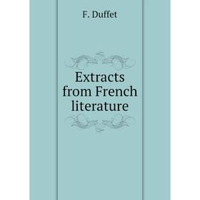 

Книга Extracts from French literature. F. Duffet