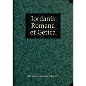 

Книга Iordanis Romana et Getica. Theodor Mommsen Jordanes