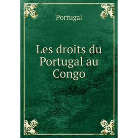 

Книга Les droits du Portugal au Congo