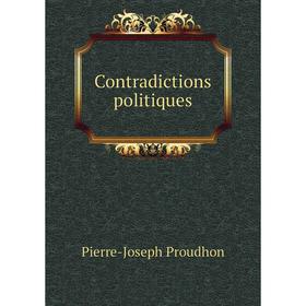 

Книга Contradictions politiques. Pierre-Joseph Proudhon