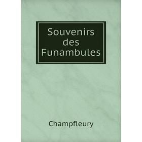 

Книга Souvenirs des Funambules. Champfleury
