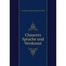 

Книга Chaucers Sprache und Verskunst. Bernhard Aegidius Konrad ten Brink
