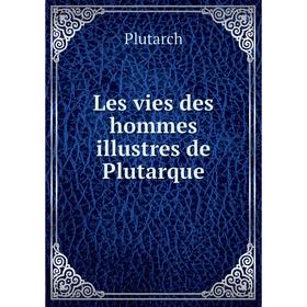 

Книга Les vies des hommes illustres de Plutarque