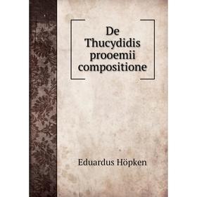 

Книга De Thucydidis prooemii compositione. Eduardus Höpken