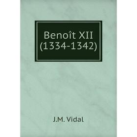 

Книга Benoît XII (1334-1342). J. M. Vidal