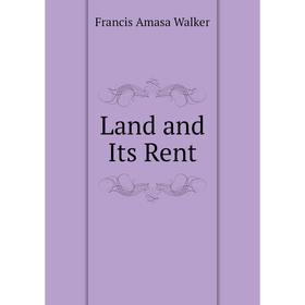 

Книга Land and Its Rent