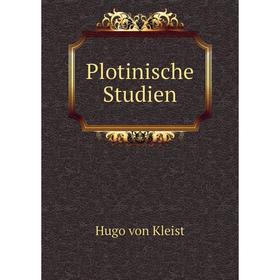 

Книга Plotinische Studien. Hugo von Kleist