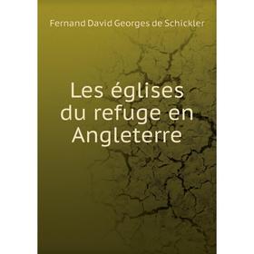 

Книга Les églises du refuge en Angleterre